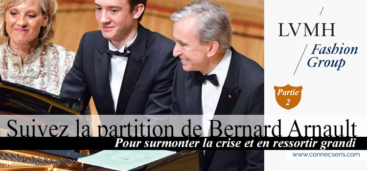 Suivez la partition de Bernard Arnault pour surmonter la crise et en ressortir grandi – Partie I